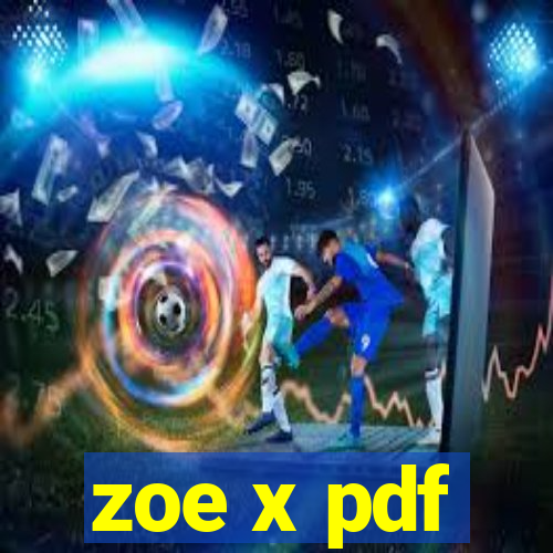 zoe x pdf